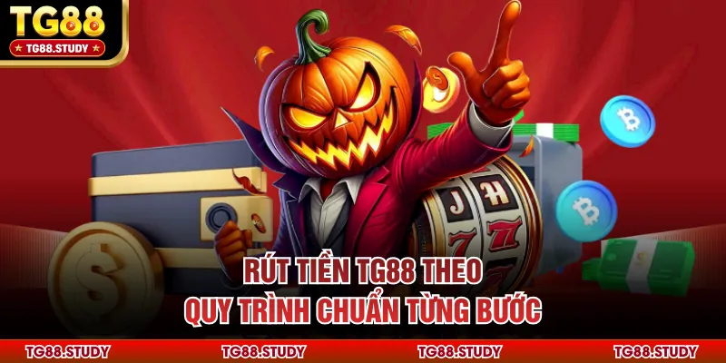 Rút tiền TG88 theo quy trình chuẩn từng bước
